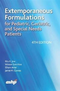 Extemporaneous Formulations for Pediatric, Geriatric, and Special Needs Patients - Click Image to Close