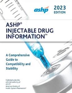 ASHP (R) Injectable Drug Information (TM): A Comprehensive Guide to Compatibility and Stability - Click Image to Close