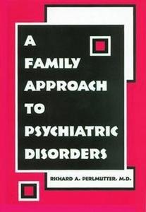 A Family Approach to Psychiatric Disorders