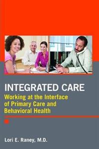 Integrated Care: Working at the Interface of Primary and Behavioral Healthcare