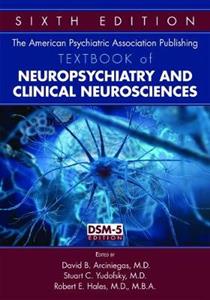 The American Psychiatric Association Publishing Textbook of Neuropsychiatry and Clinical Neurosciences - Click Image to Close