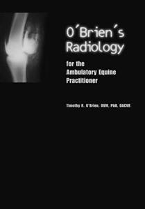 O'Brien's Radiology for the Ambulatory Equine Practitioner - Click Image to Close