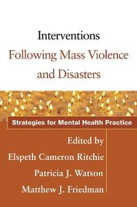 Interventions Following Mass Violence and Disasters 2/e