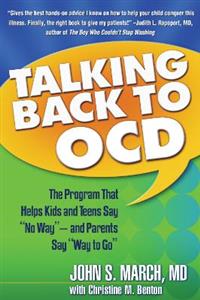 Talking Back to OCD: The Program That Helps Kids and Teens Say No Way -- and Parents Say Way to Go - Click Image to Close