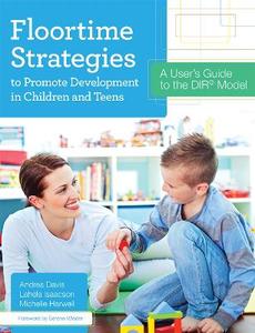 Floortime Strategies to Promote Development in Children and Teens
