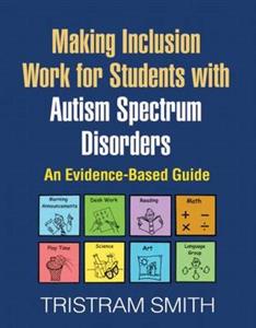Making Inclusion Work for Students with Autism Spectrum Disorders 2/e Making Inclusion Work for Students with Autism Spectrum Disorders 2/e