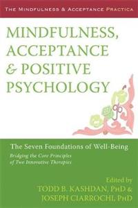 Mindfulness, Acceptance, and Positive Psychology: The Seven Foundations of Well-Being