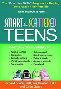 Smart But Scattered Teens: The "Executive Skills" Program for Helping Teens Reach Their Potential