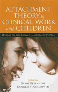 Attachment Theory in Clinical Work with Children