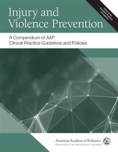 Injury and Violence Prevention: A Compendium of AAP Clinical Practice Guidelines and Policies - Click Image to Close