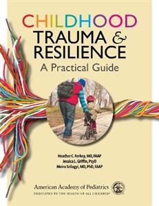 Childhood Trauma and Resilience: A Practical Guide - Click Image to Close