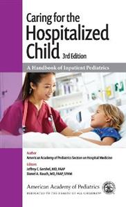 Caring for the Hospitalized Child: A Handbook of Inpatient Pediatrics - Click Image to Close