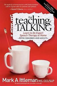 The Teaching of Talking, The: Learn to Do Expert Speech Therapy at Home with Children and Adults