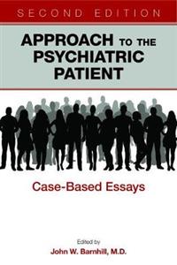 Approach to the Psychiatric Patient: Case-Based Essays - Click Image to Close