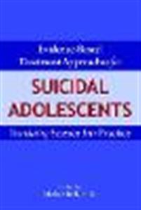 Evidence-Based Treatment Approaches for Suicidal Adolescents: Translating Science Into Practice - Click Image to Close