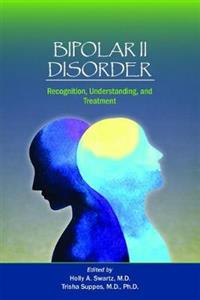 Bipolar II Disorder: Recognition, Understanding, and Treatment - Click Image to Close