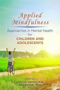 Applied Mindfulness: Approaches in Mental Health for Children and Adolescents