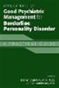 Applications of Good Psychiatric Management for Borderline Personality Disorder: A Practical Guide - Click Image to Close