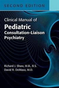 Clinical Manual of Pediatric Consultation-Liaison Psychiatry 2/e