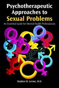 Psychotherapeutic Approaches to Sexual Problems: An Essential Guide for Mental Health Professionals - Click Image to Close