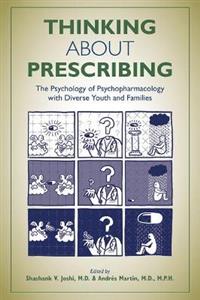 Thinking About Prescribing: The Psychology of Psychopharmacology With Diverse Youth and Families - Click Image to Close