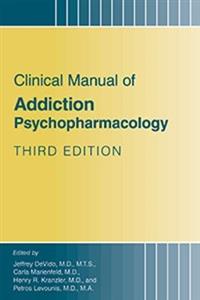 Clinical Manual of Addiction Psychopharmacology