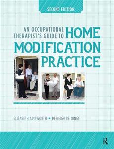 An Occupational Therapist?s Guide to Home Modification Practice