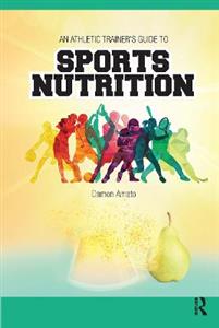 An Athletic Trainers? Guide to Sports Nutrition - Click Image to Close