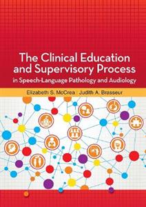The Clinical Education and Supervisory Process in Speech-Language Pathology and Audiology - Click Image to Close