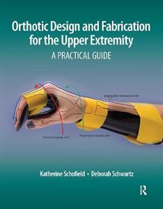 Orthotic Design and Fabrication for the Upper Extremity - Click Image to Close