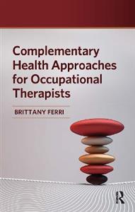 Complementary Health Approaches for Occupational Therapists - Click Image to Close