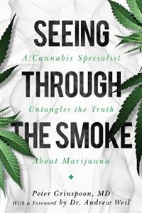Seeing through the Smoke: A Cannabis Specialist Untangles the Truth about Marijuana - Click Image to Close