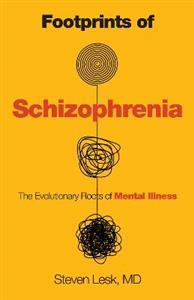 Footprints of Schizophrenia: The Evolutionary Roots of Mental Illness - Click Image to Close