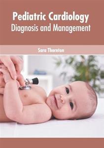 Pediatric Cardiology: Diagnosis and Management
