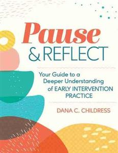 Pause and Reflect: Your Guide to a Deeper Understanding of Early Intervention Practices - Click Image to Close