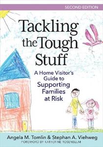 Tackling the Tough Stuff: A Home Visitor's Guide to Supporting Families at Risk - Click Image to Close