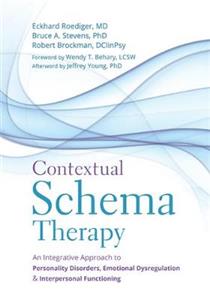 Contextual Schema Therapy: An Integrative Approach to Personality Disorders, Emotional Dysregulation, and Interpersonal Functioning - Click Image to Close