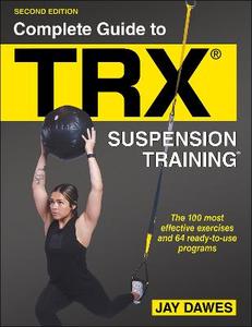 Complete Guide to TRX? Suspension Training? 2/e