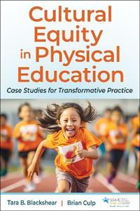 Cultural Equity in Physical Education: Case Studies for Transformative Practice