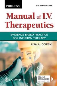 Phillips's Manual of I.V. Therapeutics: Evidence-Based Practice for Infusion Therapy - Click Image to Close