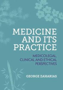Medicine and its practice: Medicolegal, Clinical and Ethical Perspectives