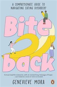 Bite Back: A compassionate guide to navigating eating disorders - Click Image to Close
