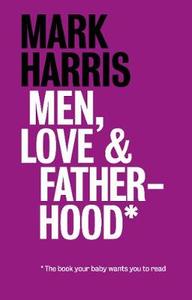 Men, Love amp; Fatherhood