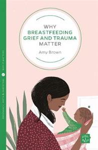 Why Breastfeeding Grief and Trauma Matter - Click Image to Close