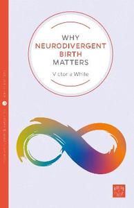 Why Neurodivergent Birth Matters