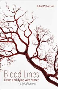 Blood Lines: Living and dying with cancer - a lyrical journey