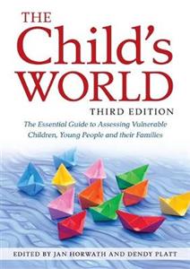 The Child's World, Third Edition: The Essential Guide to Assessing Vulnerable Children, Young People and Their Families - Click Image to Close