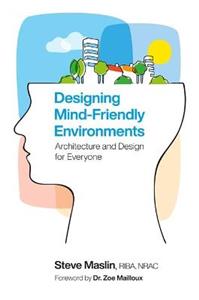 Designing Mind-Friendly Environments: Architecture and Design for Everyone - Click Image to Close