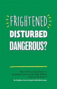 Frightened, Disturbed, Dangerous?