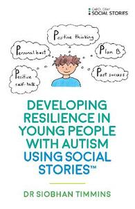 Developing Resilience in Young People with Autism using Social Stories (TM)